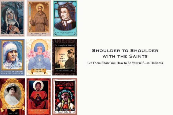 Shoulder to Shoulder with the Saints: Let Them Show You How to Be Yourself—in Holiness by Liz Kelly