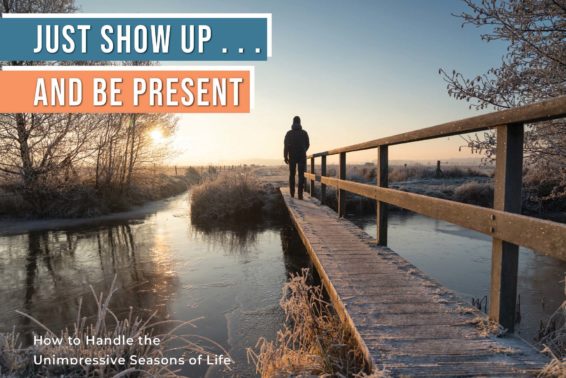 Just Show Up . . . and Be Present: How to Handle the Unimpressive Seasons Of Life by Fr. Mike Schmitz