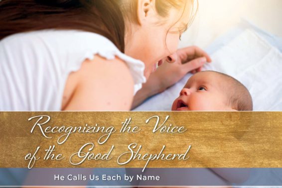 Recognizing the Voice of the Good Shepherd: He Calls Us Each by Name