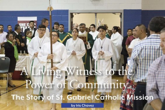 A Living Witness to the Power of Community: The Story of St. Gabriel Catholic Mission by Iris Chavez