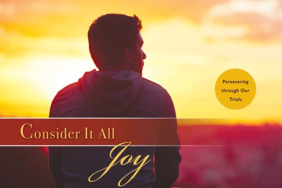 Consider It All Joy: Persevering Through Our Trials