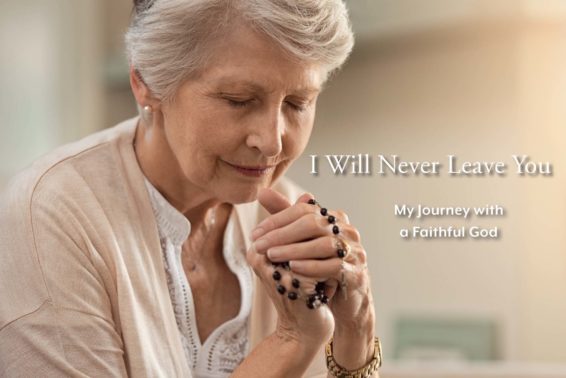 I Will Never Leave You: My Journey With a Faithful God by Louise Carson
