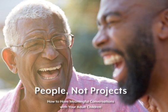 People, Not Projects: How to Have Meaningful Conversations With Your Adult Children by Dr. Greg and Lisa Popcak