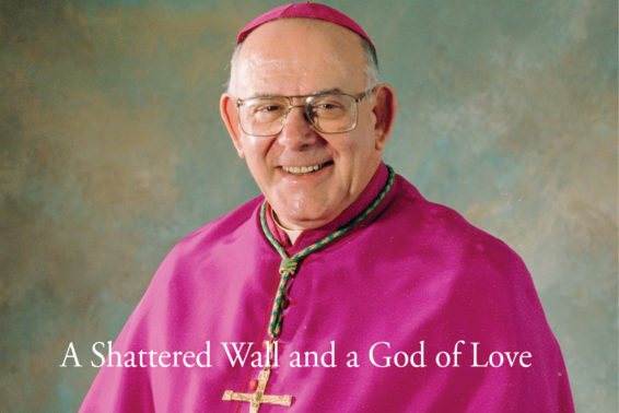 A Shattered Wall and a God of Love: God Convinced Me That a Personal Relationship With Him Is Possible by Bishop Paul Loverde