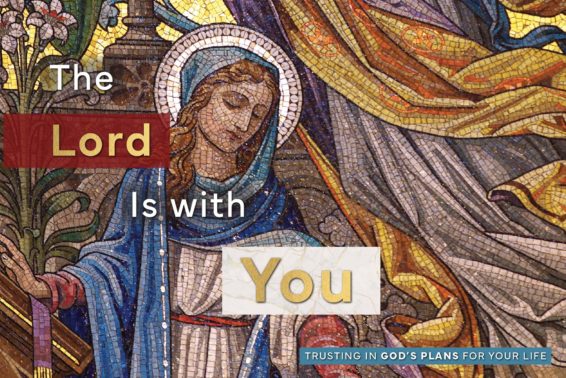 The Lord Is with You: Trusting in God’s Plans for Your Life