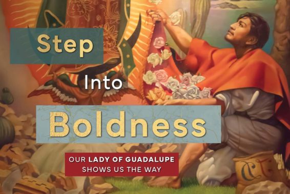 Step Into Boldness: Our Lady of Guadalupe Shows Us the Way