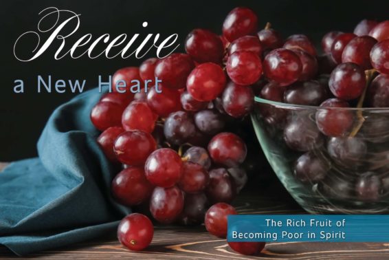 Receive a New Heart: The Rich Fruit of Becoming Poor in Spirit by Fr. Jacques Philippe