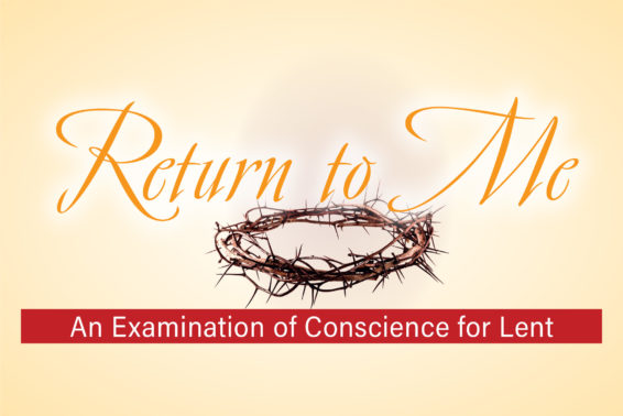 Return to Me: An Examination of Conscience for Lent