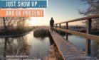 Just Show Up . . . and Be Present